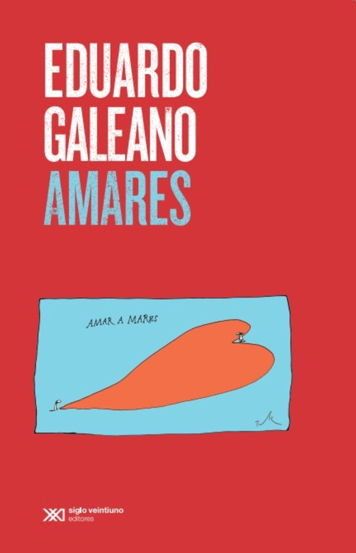Amares (Spanish Edition) by Eduardo Galeano, 9786070309502