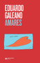 Amares (Spanish Edition) by Eduardo Galeano, 9786070309502