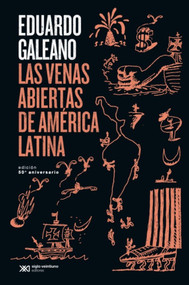 Las venas abiertas de América Latina (Spanish Edition) by Eduardo Galeano, 9786070311406