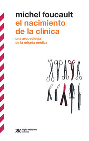 El nacimiento de la clínica (Una arqueología de la mirada médica) (Spanish Edition) by MICHEL FOUCAULT, 9786070312854