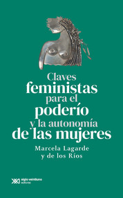 Claves feministas para el poderío y la autonomía de las mujeres (Spanish Edition) by Marcela Lagarde y de los Ríos, 9786070313042