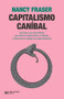 Capitalismo caníbal (Spanish Edition) by Nancy Fraser, 9786070313592