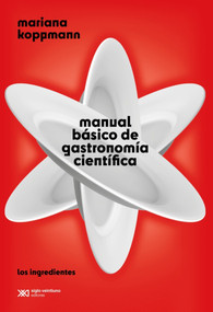 Manual básico de gastronomía científica (Los ingredientes) (Spanish Edition) by Mariana Koppmann, 9786070314001