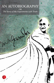 AN AUTOBIOGRAPHY OR THE STORY OF MY EXPERIMENTS WITH TRUTH by M Gandhi, 9788129117304