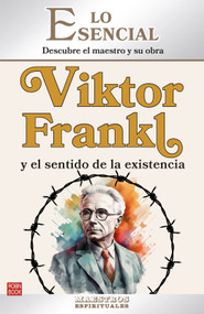 Viktor Frankl y el sentido de la existencia / Viktor Frankl and the Meaning of Existence (Spanish Edition) by Lola Rodríguez-Brenner, 9788499177311