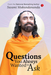 Questions You Always Wanted to Ask by Swami Mukundananda, 9789357025713