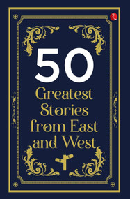 50 Greatest Stories from East and West by Rupa Publications, 9789357027922
