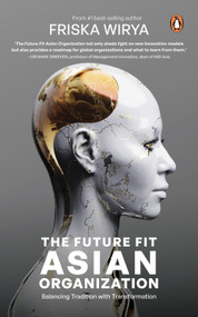 The Future Fit Asian Organization (Balancing Tradition with Transformation) by Friska Wirya, 9789815204902