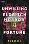 Unwilling Eldritch Horror of Fortune (A LitRPG Progression Fantasy) by Tismon, 9781039490857