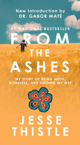 From the Ashes (My Story of Being Métis, Homeless, and Finding My Way) - 9781668213728 by Jesse Thistle, 9781668213728