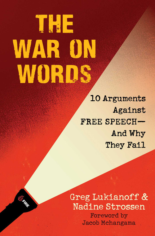 The War On Words (10 Arguments Against Free Speech-And Why They Fail) by Greg Lukianoff, Nadine Strossen, 9781949846829