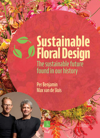 Sustainable Floral Design (The sustainable future found in our history) by Per Benjamin, Max van de Sluis, 9789058567093