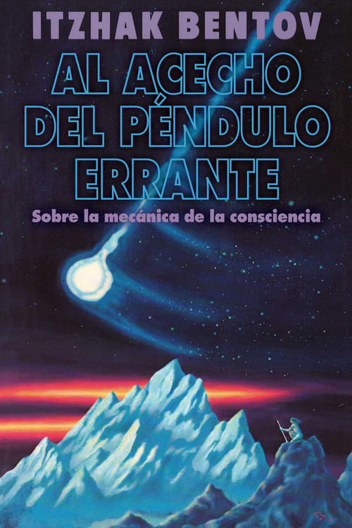 Al acecho del péndulo errante (Sobre la mecánica de la consciencia) (Spanish Edition) by Itzhak Bentov, 9798888502075