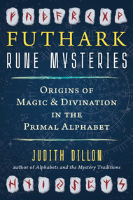 Futhark Rune Mysteries (Origins of Magic and Divination in the Primal Alphabet) by Judith Dillon, 9798888502631