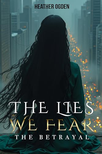 The Betrayal (The Lies We Fear) - 9781636986753 by Heather Ogden, 9781636986753