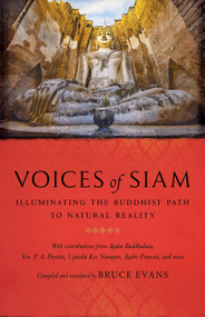 Voices of Siam (Illuminating the Buddhist Path to Natural Reality) by Bruce Evans, Buddhadasa Bhikku, Bhikkhu P. A. Payutto, 9781645473077