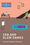 Zen and Slow Games by Victor Navarro-Remesal, 9780262553568
