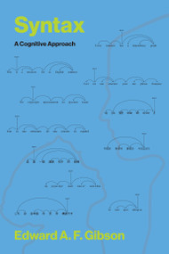 Syntax (A Cognitive Approach) by Edward A. F. Gibson, 9780262553575