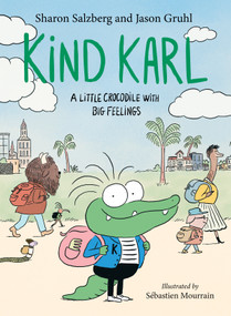 Kind Karl (A Little Crocodile with Big Feelings) by Sharon Salzberg, Jason Gruhl, Sébastien Mourrain, 9781645472476