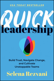 Quick Leadership (Build Trust, Navigate Change, and Cultivate Unstoppable Teams) - 9781394339792 by Selena Rezvani, 9781394339792