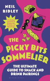 Picky Bits (The Ultimate Guide to Snack and Drink Pairings) by Neil Ridley, 9781526694522