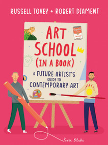 Art School (in a book) (A future artist's guide to contemporary art) by Russell Tovey, Robert Diament, Rose Blake, 9781510231429