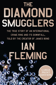 The Diamond Smugglers (The True Story of an International Crime Ring and Its Downfall, Told by the Creator of James Bond) - 9780063445734 by Ian Fleming, 9780063445734
