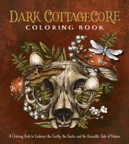 Dark Cottagecore Coloring Book (A Coloring Book to Embrace the Earthy, the Rustic and the Romantic Side of Nature) by Editors of Chartwell Books, 9780785847915