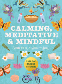 Calming, Meditative and Mindful Sticker, Color and Activity Book (Over 200 Unique Stickers) by Editors of Chartwell Books, 9780785848059