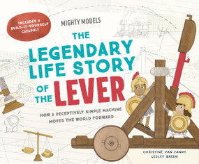 Mighty Models: The Legendary Life Story of the Lever by Christine Van Zandt, Lesley Breen, 9781454961659