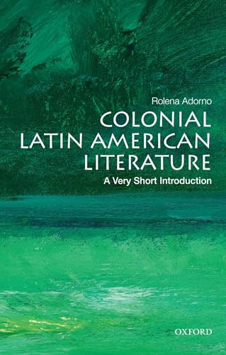 Colonial Latin American Literature (A Very Short Introduction) by Rolena Adorno, 9780199755028
