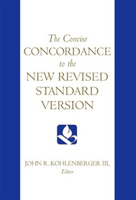 The Concise Concordance to the New Revised Standard Version by John R. Kohlenberger, 9780195284102