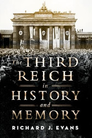 The Third Reich in History and Memory by Richard J. Evans, 9780190679170