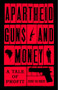 Apartheid Guns and Money (A Tale of Profit) by Hennie van Vuuren, 9781787380974