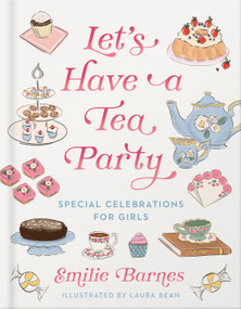 Let's Have a Tea Party (Special Celebrations for Girls) by Emilie Barnes, Laura Leigh Bean, 9780736990714