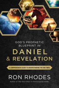 God's Prophetic Blueprint in Daniel and Revelation (A Comprehensive Guide to Understanding the End Times) by Ron Rhodes, 9780736991643