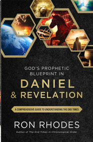 God's Prophetic Blueprint in Daniel and Revelation (A Comprehensive Guide to Understanding the End Times) by Ron Rhodes, 9780736991643
