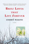 Brief Loves That Live Forever (A Novel) by Andreï Makine, Geoffrey Strachan, 9781555977122