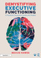Demystifying Executive Functioning (A Practical Classroom Guide and Toolkit) by Beccie Hawes, 9781032877136