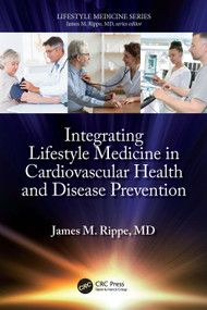 Integrating Lifestyle Medicine in Cardiovascular Health and Disease Prevention by James M. Rippe, 9781032213842