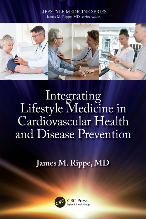 Integrating Lifestyle Medicine in Cardiovascular Health and Disease Prevention by James M. Rippe, 9781032213842