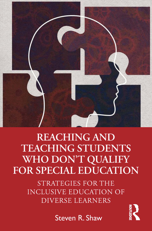 Reaching and Teaching Students Who Don't Qualify for Special Education (Strategies for the Inclusive Education of Diverse Learners) by Steven R. Shaw, 9780367677398