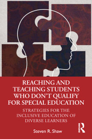 Reaching and Teaching Students Who Don't Qualify for Special Education (Strategies for the Inclusive Education of Diverse Learners) by Steven R. Shaw, 9780367677398