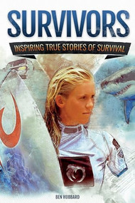 Survivors (Inspiring True Stories of Survival) by Ben Hubbard, 9781839350658