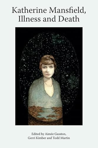 Katherine Mansfield, Illness and Death by Aimée Gasston, Gerri Kimber, Todd Martin, 9781399527422