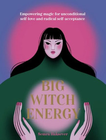 Big Witch Energy (Power Spells for Modern Witches) by Semra Haksever, 9781804530498