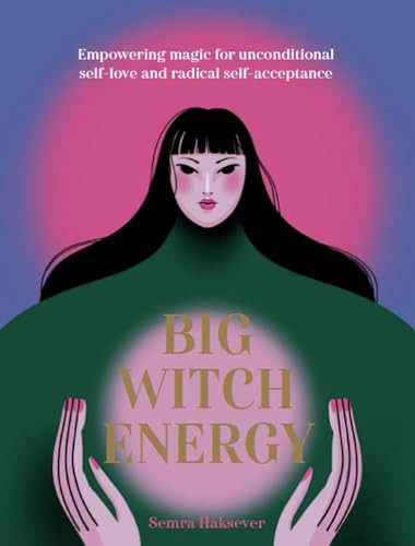 Big Witch Energy (Power Spells for Modern Witches) by Semra Haksever, 9781804530498