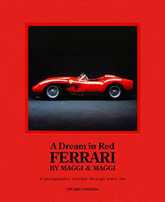 A Dream in Red - Ferrari by Maggi & Maggi (A photographic journey through the finest cars ever made) by Stuart Codling, 9781802794830