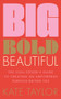 Big Bold Beautiful (The soul-seeker's guide to creating an empowered purpose-driven life) by Kate Taylor, 9781801292603