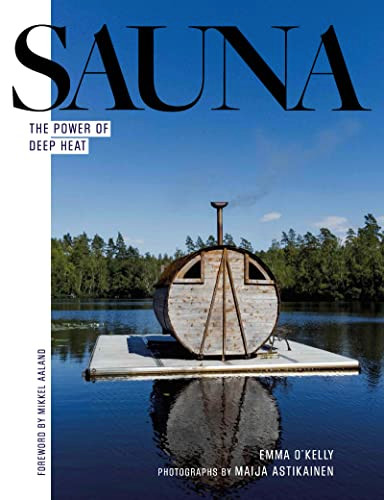 Sauna (The Power of Deep Heat) by Emma O'Kelly, Maija Astikainen, Mikkel Aaland, 9781801292429